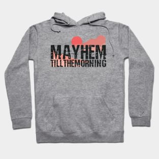 Mayhem till the morning Hoodie